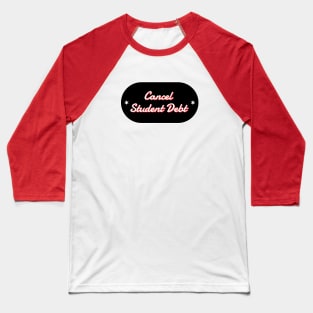 Cancel Student Debt Baseball T-Shirt